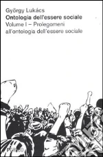 Ontologia dell'essere sociale. Vol. 1: Prolegomeni all'ontologia dell'essere sociale