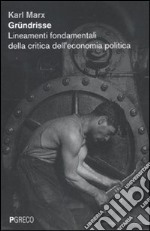 Gründrisse. Lineamenti fondamentali della critica dell'economia politica libro