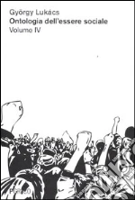 Ontologia dell'essere sociale. Vol. 4