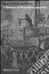 Il Terrore e la rivoluzione giacobina libro di Robespierre Maximilien de