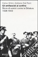 Gli antifascisti al confino. Storie di uomini contro la dittatura 1926-1943