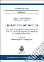 Liberté et substitution. Essai sur la liberté chrétienne dans la pensée de Hans Urs von Balthasar à partir de l'expression «la liberté d'amour crucifié» libro