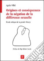 Origines et conséquences de la négation de la différence sexuelle. Etude critique de la «gender theory» libro