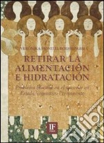 Retirar la alimentación e hidratación. Problema bioètico en el paciente en estado vegetativo permanente