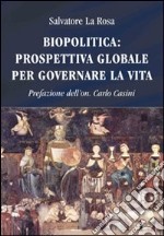 Biopolitica: prospettiva globale per governare la vita libro