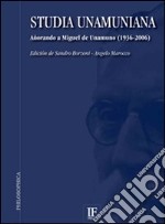 Studia unamuniana. Añorando a Miguel de Unamuno 1936-2006. Ediz. italiana e spagnola libro