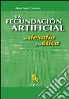 La fecundación artificial. Un desafío a la ética libro