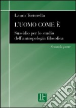 L'uomo come è. Sussidio per lo studio dell'antropologia filosofica libro