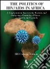 The politics of HIV/Aids in Africa. A confrontation between the Western and indegenous prevention policies in Nigeria and Uganda libro