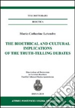 The bioethical and cultural implications of the truth-telling debates. Ediz. italiana e inglese