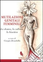 Mutilazioni genitali femminili. La donna, la cultura, la bioetica libro