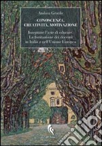 Conoscenza, creatività, motivazione. Insegnare l'arte di educare. La formazione dei docenti in Italia e nell'Unione Europea libro