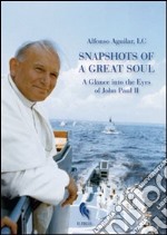 Snapshots of a great soul. A glance into the eyes of John Paul II