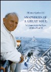 Snapshots of a great soul. A glance into the eyes of John Paul II libro