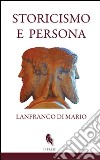 Storicismo e persona libro di Di Mario Lanfranco