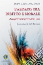 L'aborto tra diritto e morale. Accogliere il mistero della vita