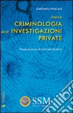 Dalla criminologia alle investigazioni private libro