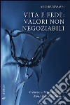 Vita e fede. Valori non negoziabili libro