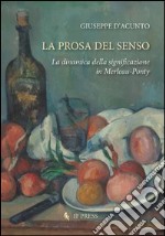 La prosa del senso. La dinamica della significazione in Merleau-Ponty libro