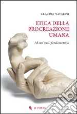 Etica della procreazione umana. Alcuni nodi fondamentali libro