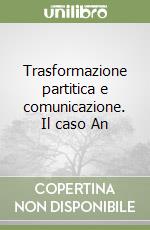 Trasformazione partitica e comunicazione. Il caso An libro