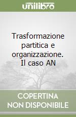 Trasformazione partitica e organizzazione. Il caso AN libro