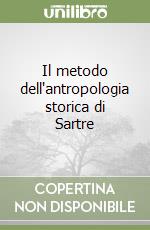 Il metodo dell'antropologia storica di Sartre libro