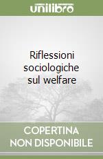 Riflessioni sociologiche sul welfare libro