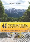 40 escursioni (584Km) sui monti d'Abruzzo. Dai Calanchi di Bucchianico al Corno Grande libro di Di Crescenzo Bruno