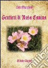 Sentieri di rosa canina libro di Mampieri Licia