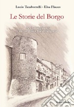 Le storie del borgo. Sei protagonisti raccontano Guardiagrele libro