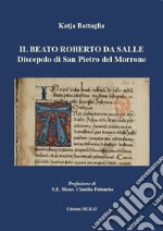 Il beato Roberto da Salle. Discepolo di san Pietro del Morrone