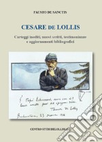 Cesare De Lollis. Carteggi inediti, nuovi scritti, testimonianze e aggiornamenti bibliografici libro