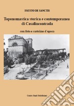 Toponomastica storica e contemporanea di Casalincontrada. Con foto e cartoline d'epoca libro