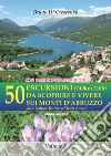 50 escursioni (740km 218h) da scoprire e vivere sui monti d'Abruzzo. Dalle colline teatine a Monte Amaro libro di Di Crescenzo Bruno