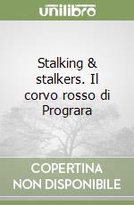 Stalking & stalkers. Il corvo rosso di Prograra libro