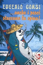 ...Anche i pesci staccano la spina