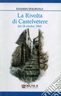 La rivolta di Castelvetere. Del 28 ottobre 1860 libro