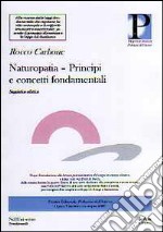 Naturopatia. Principi e concetti fondamentali libro