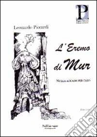 L'Eremo di Mur. Nulla accade per caso
