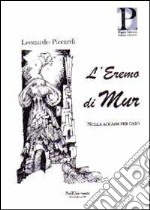 L'Eremo di Mur. Nulla accade per caso libro