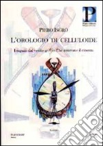 L'orologio di celluloide. I ragazzi dal vestito grigio che amavano il cinema libro