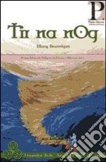 Tir na nÓg. Divinità, fate, angeli di ieri e di oggi