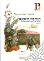 Operation red heart. Il gufo cantò nell'oscurità libro