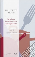 La scienza in cucina e l'arte di mangiar bene libro