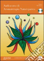 Audiocorso di aromaterapia naturopatica libro