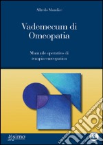 Vademecum di omeopatia. Manuale operativo di terapia omeopatica. Con CD-ROM libro