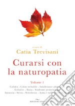 Curarsi con la naturopatia. Vol. 1 libro