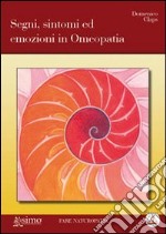 Segni, sintomi ed emozioni in omeopatia libro