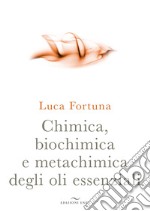 Chimica, biochimica e metachimica degli oli essenziali libro